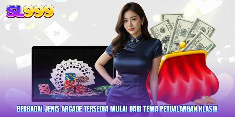 Berbagai jenis Arcade tersedia mulai dari tema petualangan klasik