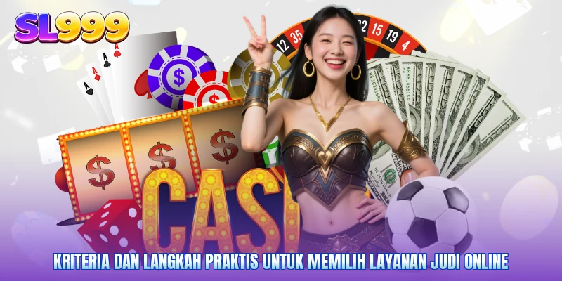 Kriteria dan langkah praktis untuk memilih layanan judi online