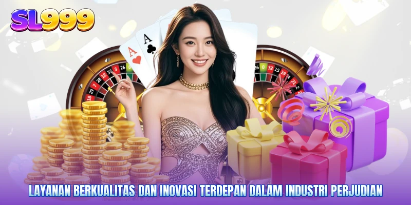 Layanan berkualitas dan inovasi terdepan dalam industri perjudian