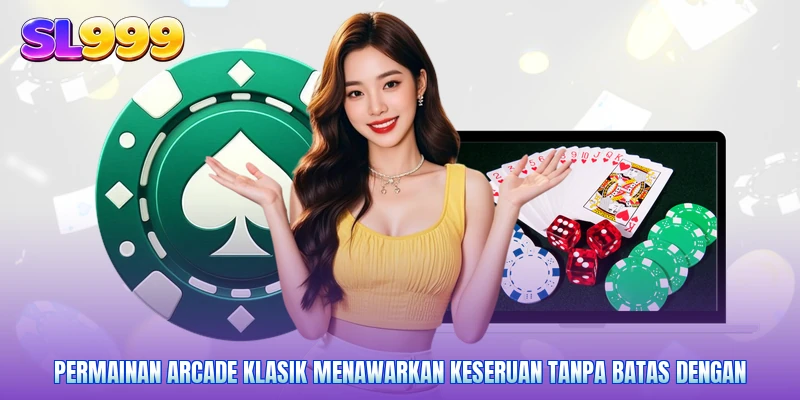 Permainan Arcade klasik menawarkan keseruan tanpa batas dengan