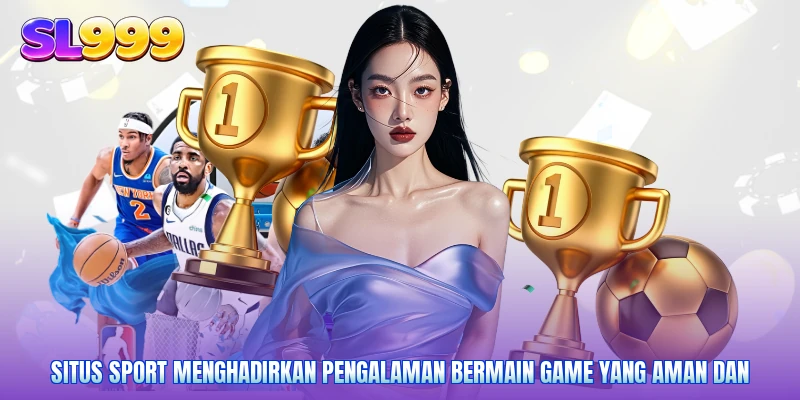 Situs Sport menghadirkan pengalaman bermain game yang aman dan